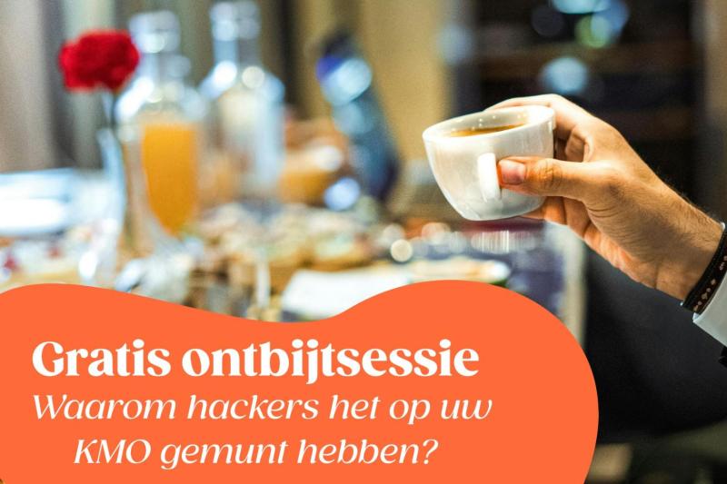 Ontbijtsessie: Waarom hackers het op uw KMO gemunt hebben?